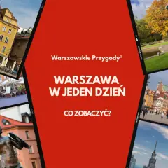 Warszawskie przygody: zobacz Warszawę w jeden dzień. Zwiedzanie stolicy województwo mazowieckie.