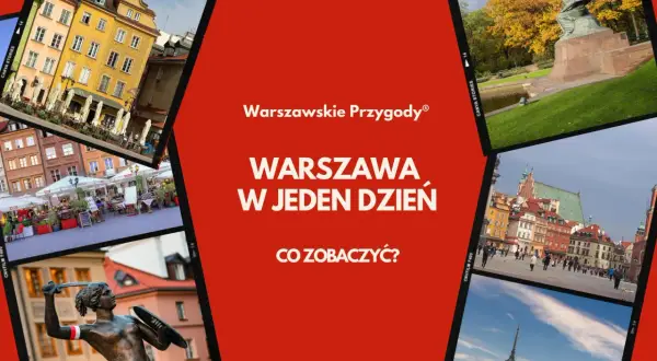 Warszawskie przygody: zobacz Warszawę w jeden dzień. Zwiedzanie stolicy województwo mazowieckie.