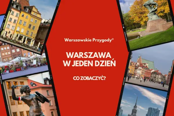 Warszawskie przygody: zobacz Warszawę w jeden dzień. Zwiedzanie stolicy województwo mazowieckie.
